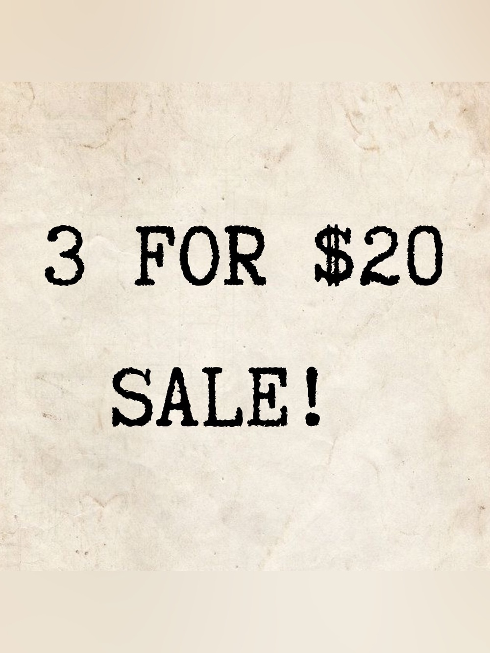 3 FOR 20 SALE!
